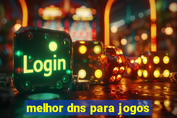 melhor dns para jogos